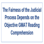 The Fairness of the Judicial Process Depends on the Objective GMAT Reading Comprehension